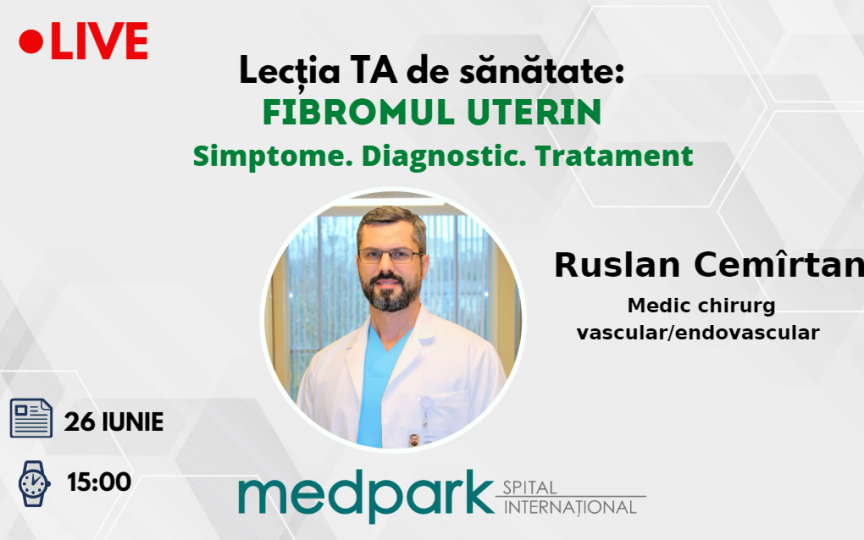 Cum se tratează fibromul uterin - sfaturi de la medicul chirurg vascular, Ruslan Cemîrtan
