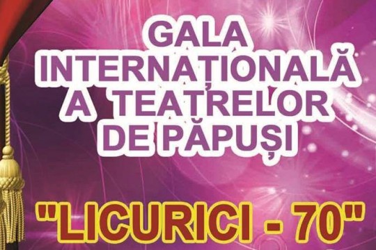 Gala Internaţională a Teatrelor de Păpuşi - Licurici 70