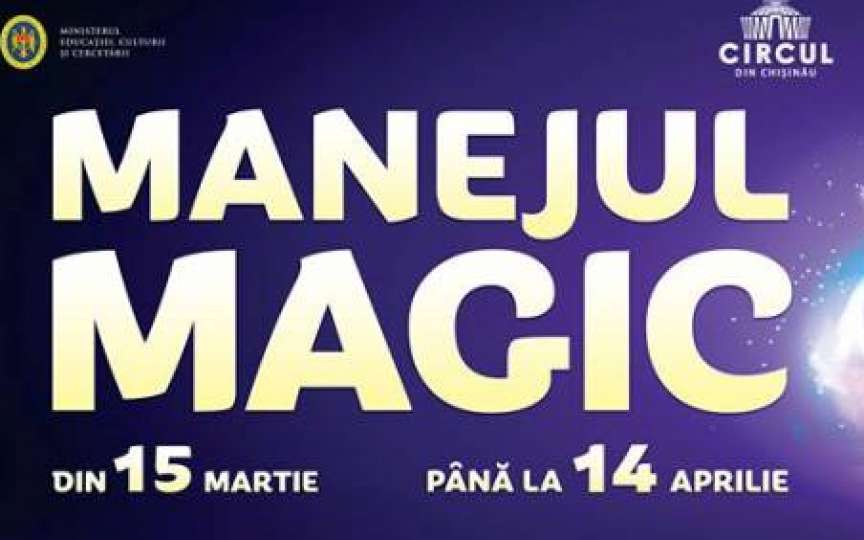 Circul din Chișinău te invită la un nou program de excepție „Manejul Magic”